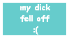 my dick fell off sad face emoji